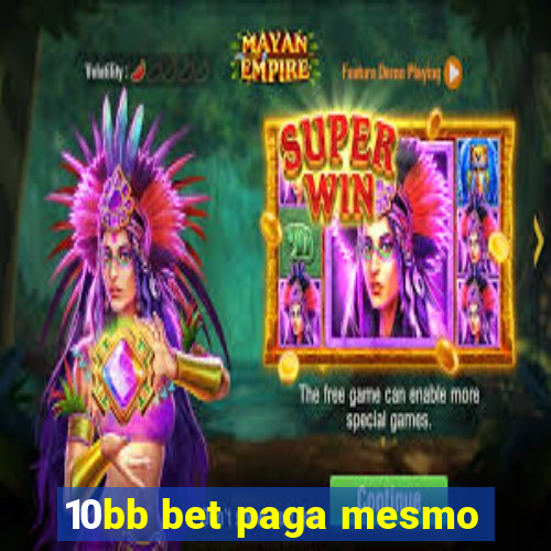 10bb bet paga mesmo